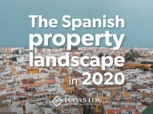 The spanish property landscape in 2020